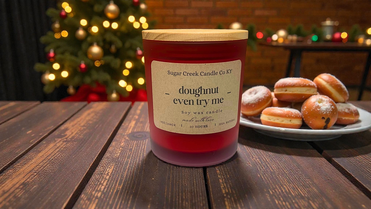 Doughnut even try me - soy wax candle, maple, warm cinnamon, vanilla musk, sugar, spice and butter