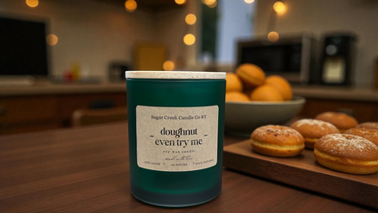 Doughnut even try me - soy wax candle, maple, warm cinnamon, vanilla musk, sugar, spice and butter